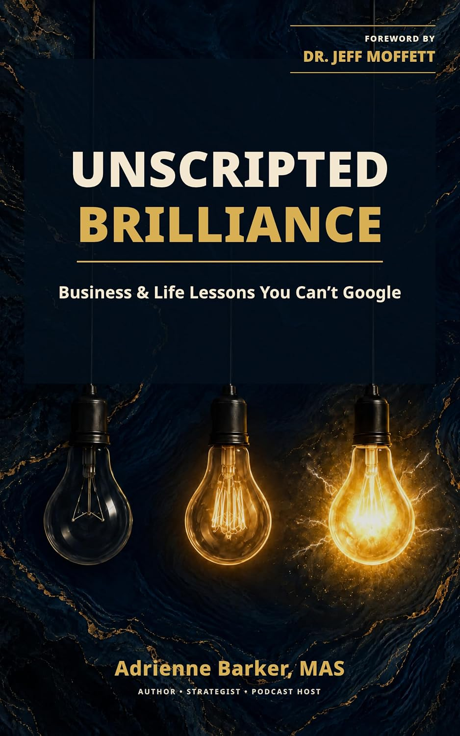 Unscripted Brilliance: Business & Life Lessons You Can't Google book cover